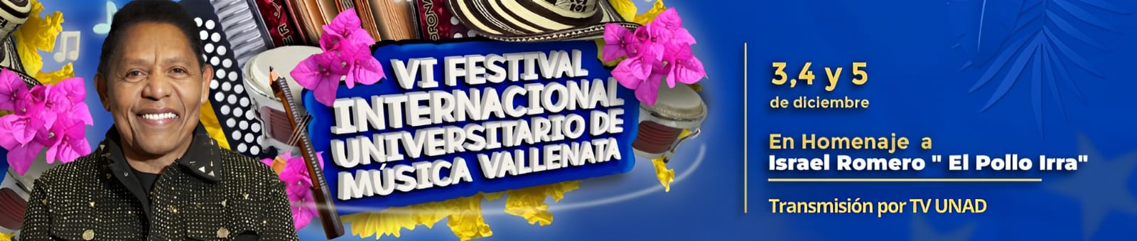 VI FESTIVAL INTERNACIONAL UNIVERSITARIO DE MUSICA VALLENATA UNAD