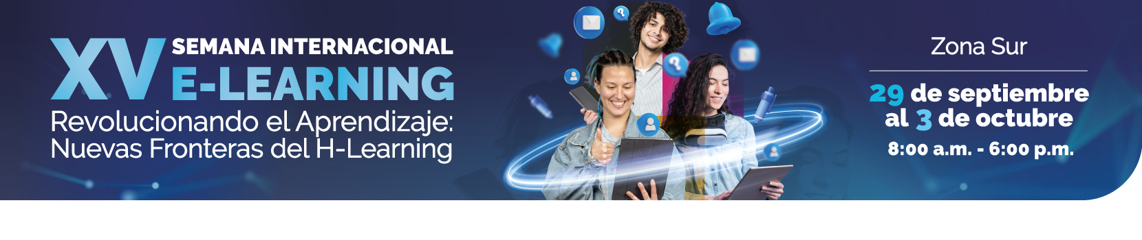 XV SEMANA INTERNACIONAL E-LEARNING - Revolucionando el Aprendizaje: Nuevas Fronteras del H-Learning