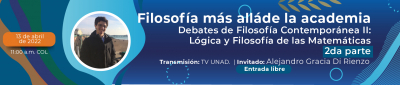 Filosofía más allá de la academia. Debates de Filosofía Contemporánea II: Lógica y Filosofía de las Matemáticas. 2a Parte