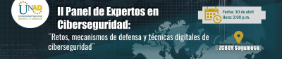 2do Panel de expertos en ciberseguridad - retos, mecanismos de defensa y técnicas digitales de ciberseguridad