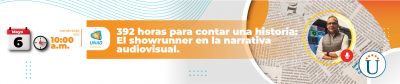 EECOS:  Encuentros y Experiencias en Comunicación y sociedad. 392 horas para contar una historia: El showrunner en la narrativa audiovisual.  