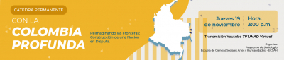 Cátedra Permanente con la Colombia Profunda: Reimaginando las fronteras: construccion de una nacion en disputa