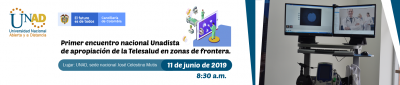 Primer Encuentro Nacional Unadista de Apropiación de la Telesalud en Zonas de Frontera