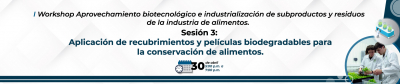 I Workshop Aprovechamiento biotecnológico e industrialización de subproductos y residuos de la industria de alimentos 16 al 30 de abril sesión 3