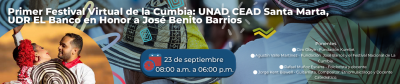 Primer Festival Virtual de la Cumbia  UNAD CEAD Santa Marta, UDR EL Banco en Honor a José Benito Barrios