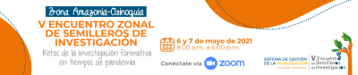 V Encuentro zonal de semilleros de investigación 6 y 7 de mayo ZAO