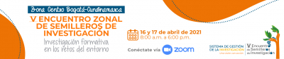 V ENCUENTRO ZONAL DE SEMILLEROS DE INVESTIGACIÓN 16 y 17 de abril