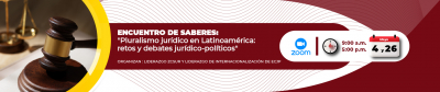 Encuentro de saberes Pluralismo jurídico en Latinoamérica: retos y debates jurídico-políticos