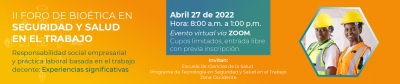 II FORO DE BIOÉTICA EN SEGURIDAD Y SALUD EN EL TRABAJO