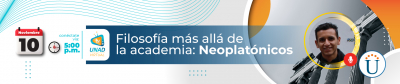 Filosofía más allá de la academia: Neoplatónicos. Invitado: Prof. Leonel García