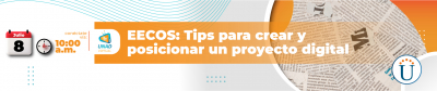 EECOS:  Encuentros y Experiencias en Comunicación y sociedad. Tips para crear y posicionar un proyecto digital 