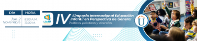 IV Simposio Internacional Educación Infantil en Perspectiva de Género:  políticas, prácticas y vivencias