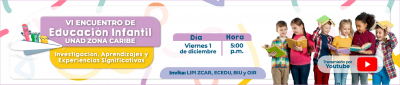 VI ENCUENTRO DE EDUCACIÓN INFANTIL UNAD- ZONA CARIBE : Investigación, Aprendizajes y Experiencias Significativas. “La Lúdica y la Pedagogía en las Infancias: Una Mirada Desde La Inclusión