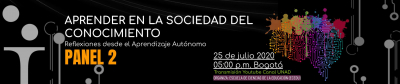 Aprender en la Sociedad del Conocimiento: Reflexiones desde el Aprendizaje Autónomo PANEL 2