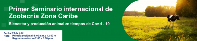 Primer Seminario Internacional de Zootecnia: Bienestar y producción animal en tiempos de Covid-19