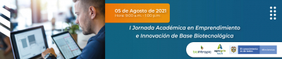 I Jornada Académica en Emprendimiento e Innovación de Base Biotecnológica	