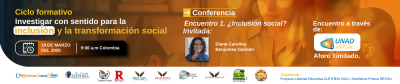 Ciclo Formativo: Investigar con sentido para la inclusión y la transformación Social. Encuentro 1. ¿Inclusión social?