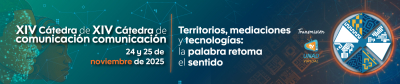 XIV Cátedra de comunicación UNAD “Territorios, mediaciones y tecnologías:  la palabra retoma el sentido”  