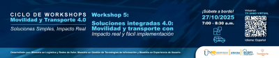 Movilidad y Transporte 4.0: Soluciones Simples, Impacto Real: Workshop 5:  Soluciones Integradas 4.0: Movilidad y Transporte con Impacto Real y Fácil Implementación.