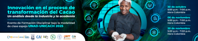Innovación en el proceso de transformación del Cacao: un análisis desde la industria y la academia     "Evento de Formación Disciplinar bajo la modalidad de clase espejo UNAD-UNICACH 2025"