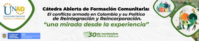 Cátedra Abierta de Formación Comunitaria: El conflicto armado en Colombia y su Política de Reintegración y Reincorporación. “una mirada desde la experiencia”