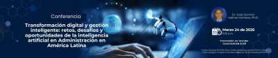 Conferencia Transformación digital y gestión inteligente: retos, desafíos  y oportunidades de la inteligencia artificial en Administración en América Latina