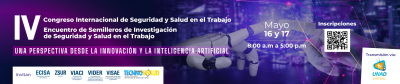 IV Congreso Internacional de Seguridad y Salud en el Trabajo “Una perspectiva desde la innovación y la inteligencia artificial”  y IV Encuentro de Semilleros de Investigación de Seguridad y Salud en el Trabajo