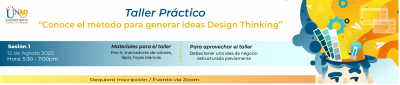 Taller práctico, “Conoce el método para generar ideas Design Thinking” Sesión 1