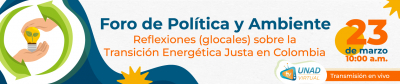 Foro de Política y Ambiente: Reflexiones (glocales) sobre la Transición Energética Justa en Colombia