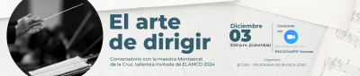 El arte de dirigir. Conversatorio con la maestra Montserrat de la Cruz, tallerista invitada de ELAMCO 2024