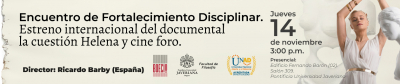 Encuentro de Fortalecimiento Disciplinar - Estreno internacional del documental la cuestión Helena y cine foro