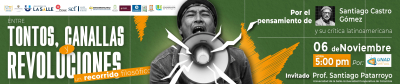 Entre tontos, canallas y revoluciones: un recorrido filosófico por el pensamiento de Santiago Castro-Gómez y su crítica latinoamericana