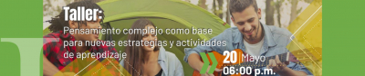 Taller: Pensamiento complejo como base para nuevas estrategias y actividades de aprendizaje. 