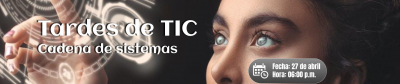 Tardes de TIC – Cadena de Sistemas
