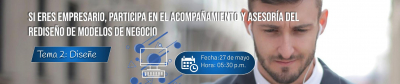 Tema 2 diseñe: Si eres empresario, participa en el acompañamiento y asesoría del rediseño de modelos de negocios