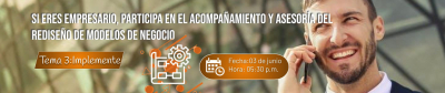 Tema 3 implemente : Si eres empresario, participa en el acompañamiento y asesoría del rediseño de modelos de negocios