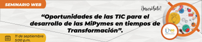 SEMINARIO WEB INTERNACIONAL  “Oportunidades de las TIC para el desarrollo de las MiPymes en tiempos de Transformación”