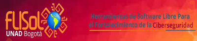 20º Festival Latinoamericano de Instalación de Software Libre:  Herramientas de Software Libre Para el Fortalecimiento de la Ciberseguridad