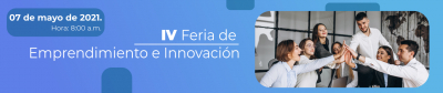 IV Feria de Emprendimiento e Innovación