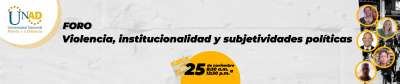 Foro: Violencia, institucionalidad y subjetividades políticas