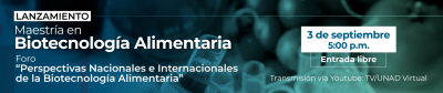 Lanzamiento del programa Maestría en Biotecnología Alimentaria