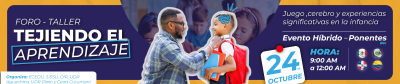 Foro-Taller: Tejiendo el aprendizaje: Juego, cerebro y experiencias significativas en la infancia