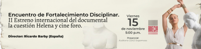 Encuentro de Fortalecimiento Disciplinar. II Estreno internacional del documental la cuestión Helena y cine foro