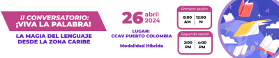 II Conversatorio ¡Viva La Palabra!.La Magia del Lenguaje Desde la Zona Caribe