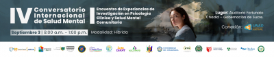 IV Conversatorio Internacional de Salud Mental y I Encuentro de Experiencias de Investigación en Psicología clínica y Salud Mental Comunitaria