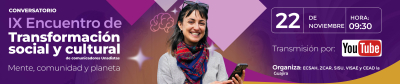 IX Encuentro de Transformación Social y Cultural & de Comunicadores Unadistas Tema Mente, comunidad y planeta: Psicología para un Futuro Sostenible