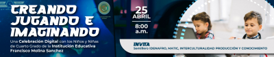 Creando, Jugando e Imaginando Una Celebración Digital con los Niños y Niñas de Cuarto Grado de la Institución Educativa Francisco Molina Sanchez