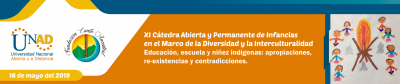 XI Cátedra Abierta y Permanente de Infancias en el Marco de la Diversidad y la Interculturalidad: Educación, escuela y niñez indígenas: apropiaciones, re-existencias y contradicciones.