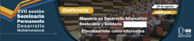 XVII Sesión del Seminario Permanente “Desarrollo Multidimensional” - Maestría en Desarrollo Alternativo Sostenible y Solidario
