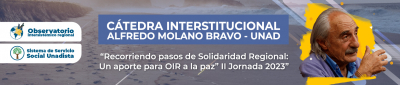 II Jornada de la Cátedra Alfredo Molano Bravo-UNAD: “Recorriendo pasos de Solidaridad Regional: un aporte para OIR a la Paz”